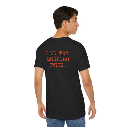 I'll Try Anything Twice — Bold Retro Text Tee