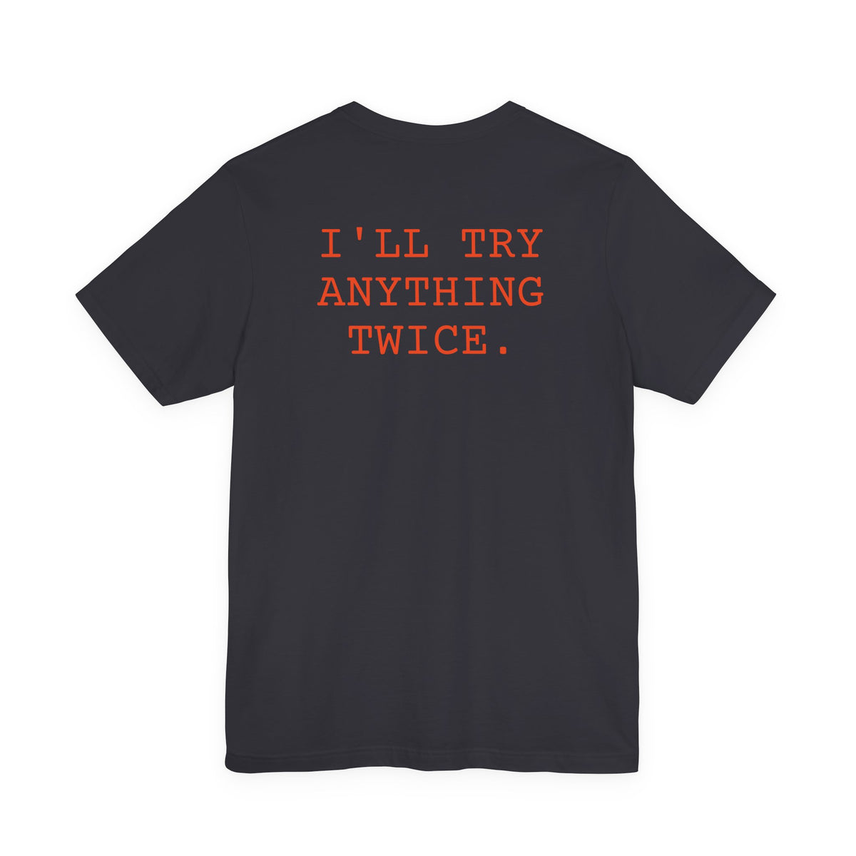 I'll Try Anything Twice — Bold Retro Text Tee