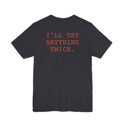 I'll Try Anything Twice — Bold Retro Text Tee